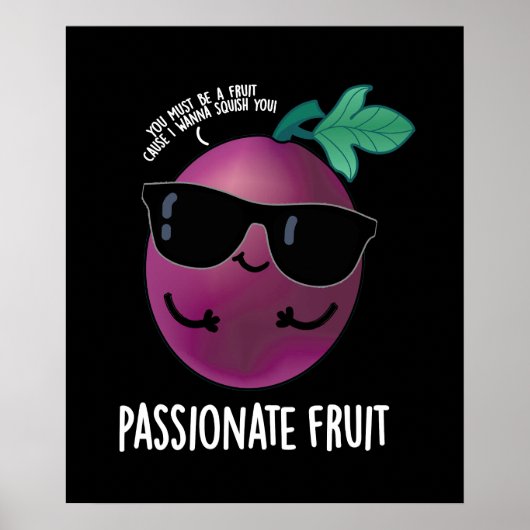 Passionate Fruit Funny Passion Fruit Pun Dark BG Poster (Vorne)