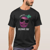 Passionate Fruit Funny Passion Fruit Pun Dark BG T-Shirt (Vorderseite)