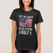 Passionate Golf Cart Driver Golfer Golf Player  Go T-Shirt (Vorderseite)