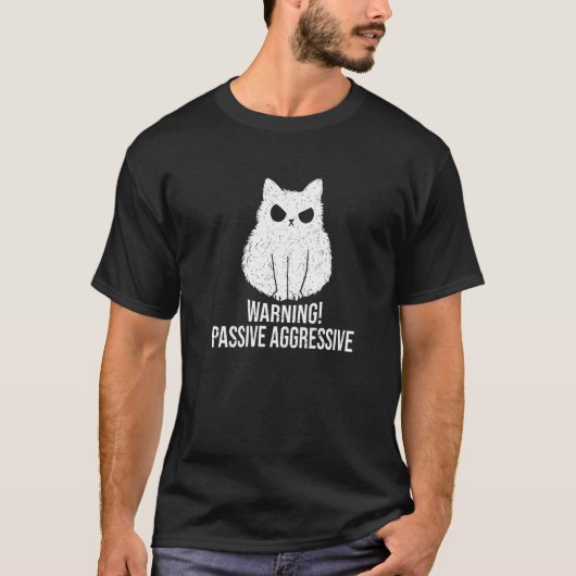 Passive aggressive aggressive Warnung vor passiver T-Shirt (Vorderseite)
