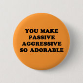 Passive Aggressive Button (Vorderseite)