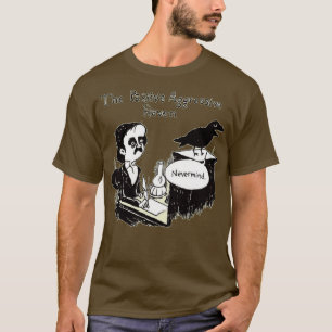 PASSIVE AGGRESSIVE RAVEN T-Shirt