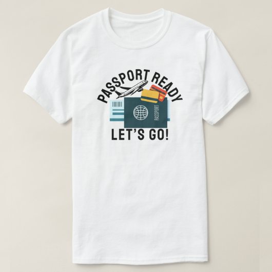 Passport Ready, Let’s Go! T-Shirt (Design vorne)