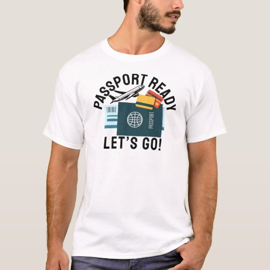 Passport Ready, Let’s Go! T-Shirt (Vorderseite)