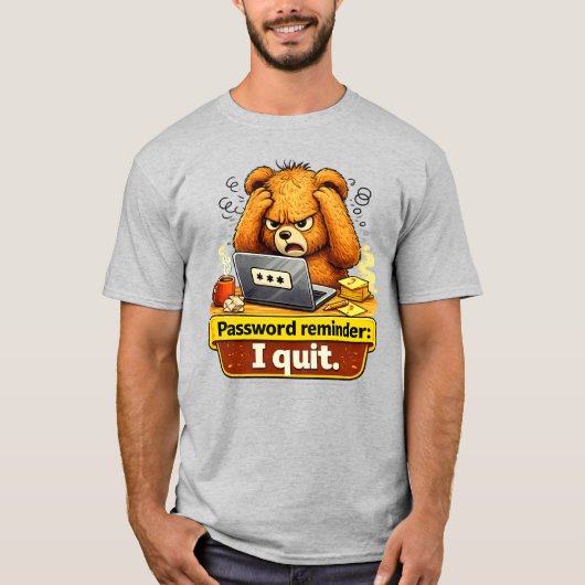 Password Reminder I Quit Funny Teddy Bear T-Shirt (Vorderseite)