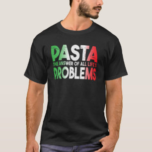 Pasta Die Antwort aller Lebensprobleme Pasta Nahru T-Shirt
