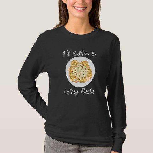 Pasta Ironic Quote Spaghetti essen T-Shirt (Vorderseite)