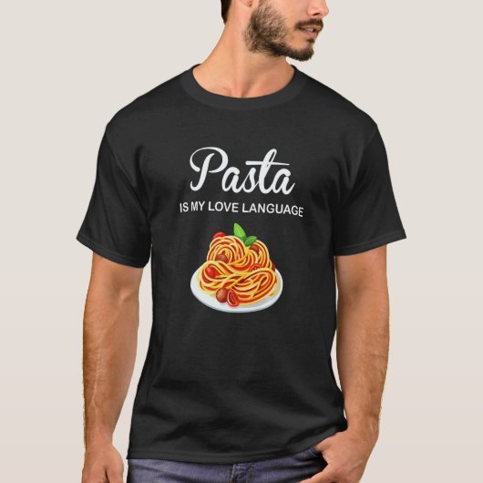 Pasta Is My Love Language Italian Food Pasta Is Li T-Shirt (Vorderseite)