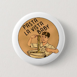 Pasta La Vista Baby Button