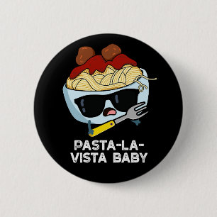 Pasta-la-vista Baby Funny Food Pasta Pun Dark BG Button