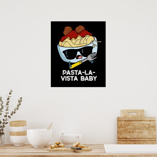 Pasta-la-vista Baby Funny Food Pasta Pun Dark BG Poster (Küche)