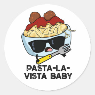 Pasta-la-vista Baby Funny Food Pasta Pun Runder Aufkleber