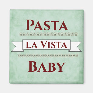 Pasta la Vista Baby Magnet