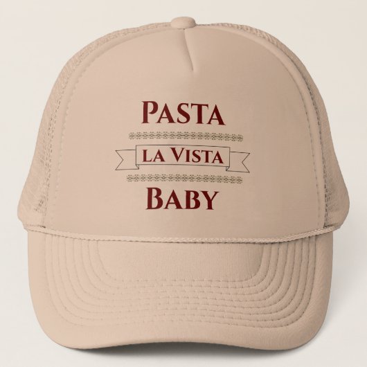 Pasta la Vista Baby Trucker Hat Truckerkappe (Vorderseite)
