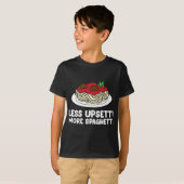 Pasta Spaghetti Weniger Upsetti Mehr Pasta T-Shirt (Vorne ganz)