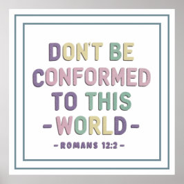 Pastel Dont Be Conformed To This World Romans 12 2 Poster