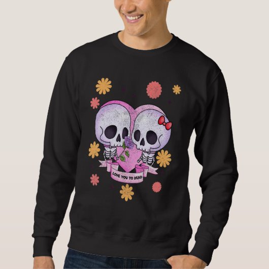 Pastel Goth Cute Creepy Skull Skeleton Love you to Sweatshirt (Vorderseite)
