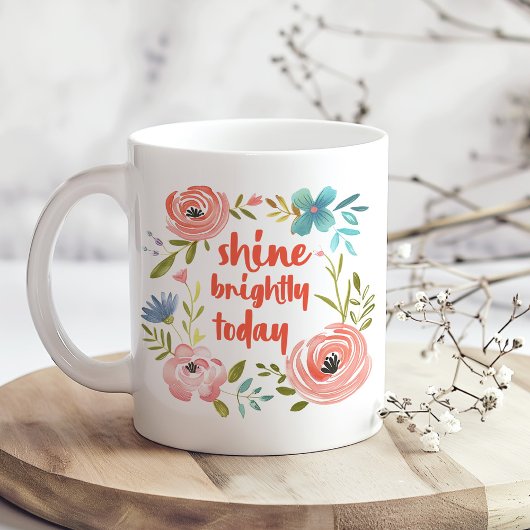Pastel Pink Floral "Shine Britly Today" Kaffeetasse
