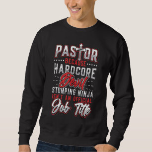 Pastor Hardcore Devil Stomping Ninja Pastor Apprec Sweatshirt