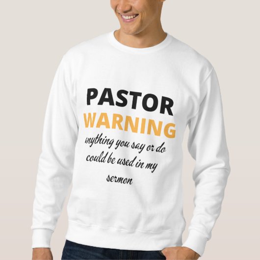 Pastor warnt alles, was Sie sagen oder tun bl Sweatshirt (Vorderseite)