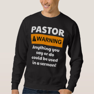 Pastor warnt, ich könnte dich in eine Predigt setz Sweatshirt
