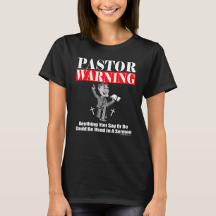 Pastor Warnung Alles, was Sie in der Reihe sagen o T-Shirt
