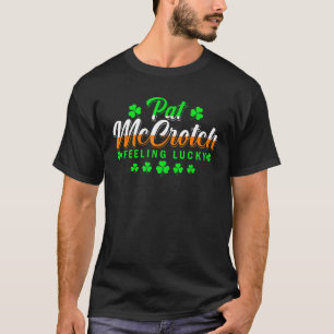 Pat McCrotch Luck vom irischen Funny St Patricks D T-Shirt