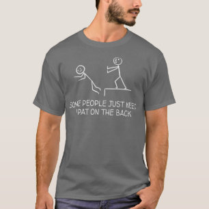 Pat on the Back Funny Friends Spaß Buddy Sarcasti T-Shirt