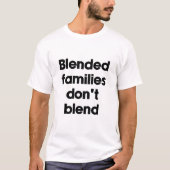 Patchworkfamilien vermischen sich nicht T-Shirt (Vorderseite)