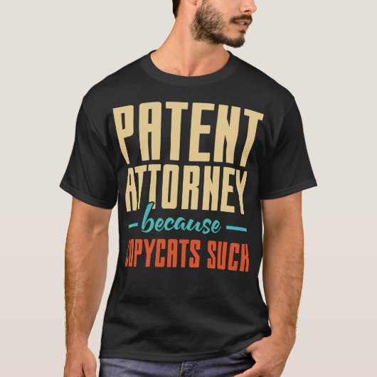 Patentanwalt, weil Copycats Sind zum Kotzen haben T-Shirt (Vorderseite)