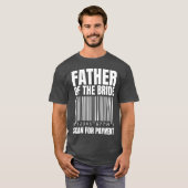 Pater Ofhe Bride suchte nach Zahlungsbride Vater f T-Shirt (Vorne ganz)