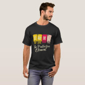 Pater the Protective Element Periodic Table Fun J T-Shirt (Vorne ganz)