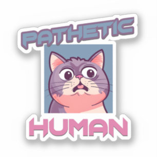 Pathetic Human - Funny Cat Design Aufkleber