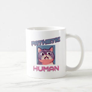 Pathetic Human - Funny Cat Design Kaffeetasse