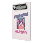 Pathetic Human - Funny Cat Design Mini Klemmbrett (Gewinkelt2)