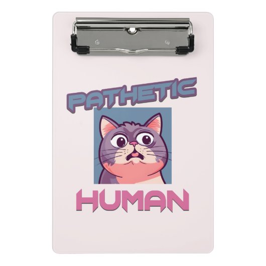Pathetic Human - Funny Cat Design Mini Klemmbrett (Vorderseite)
