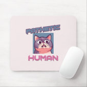 Pathetic Human - Funny Cat Design Mousepad (Mit Mouse)