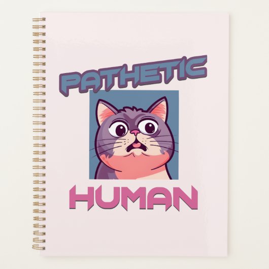 Pathetic Human - Funny Cat Design Planer (Vorderseite)