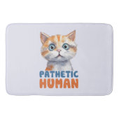 Pathetischer Mensch - Sarcastic Cat Design Badematte (Vorderseite)