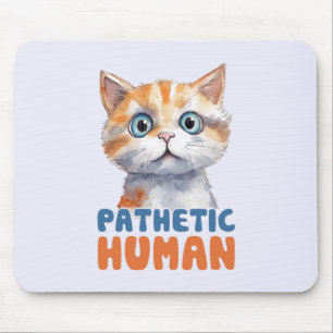 Pathetischer Mensch - Sarcastic Cat Design Mousepad