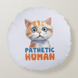 Pathetischer Mensch - Sarcastic Cat Design Rundes Kissen
