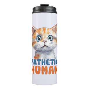 Pathetischer Mensch - Sarcastic Cat Design Thermosbecher