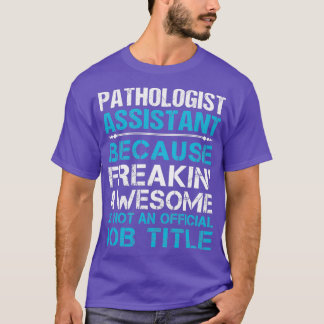 Pathologe Assistentin für das Freaking Phantastisc T-Shirt