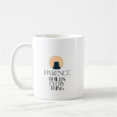 Patience Builds Everything Minimal Quote Mug Kaffeetasse (Links)