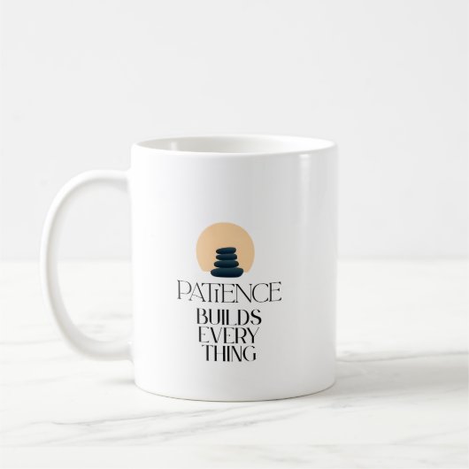 Patience Builds Everything Minimal Quote Mug Kaffeetasse (Links)