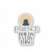 Patience Builds Everything Minimal Quote Sticker (Vorderseite)