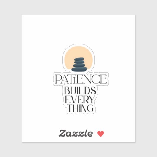 Patience Builds Everything Minimal Quote Sticker (Blatt)