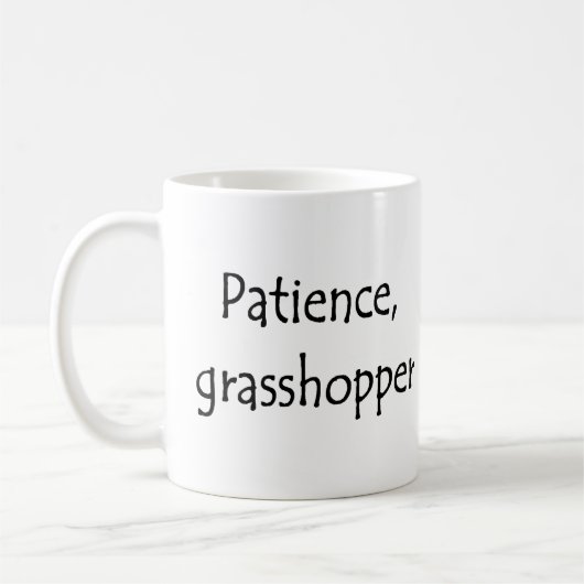 patience, grasshopper kaffeetasse (Links)