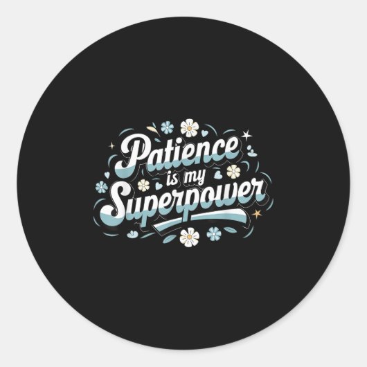 Patience Is My Superwer Motivational Insrational Q Runder Aufkleber (Vorderseite)