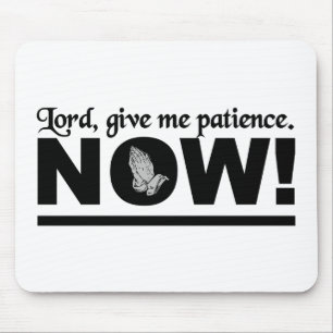 Patience mousepad - passen Sie Ihre an!